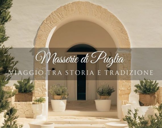 Alla scoperta delle Masserie in Puglia:                   Viaggio tra Storia e Tradizione