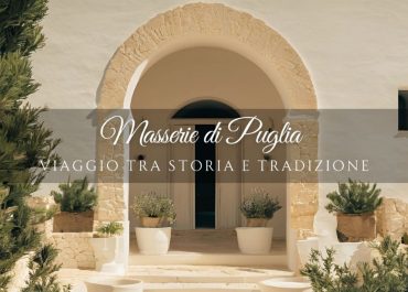 Alla scoperta delle Masserie in Puglia:                   Viaggio tra Storia e Tradizione